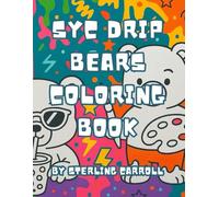 SYC Drip Bears Coloring Book: Volume 1: SYC Drip Bears: Boba, Beats & Big Vibes - Creative Coloring Scenes for Kids, Collectors & Bold Expression (SYC Drip Bears Coloring Book Series)