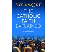 Sycamore: The Catholic Faith Explained