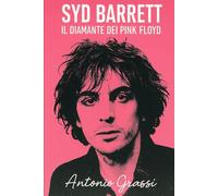 SYD BARRET: IL DIAMANTE PAZZO DEI PINK FLYD (il rock al tempo degli dei)
