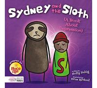 Sydney and the sloth ( A book about depression) (Healthy Minds)