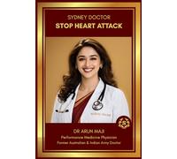 SYDNEY DOCTOR STOP HEART ATTACK: Know the Science. Take Control. (Sydney Doctor Health Series)