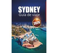 Sydney Guía De Viaje 2026: Descubra la ciudad portuaria de Australia con itinerarios, información local, mapas y atracciones principales