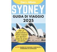 SYDNEY Guida di viaggio 2025: Esplora le spiagge, la fauna selvatica, la cucina e gli affascinanti monumenti dell'India con un itinerario ideale di 7 ... (Guida Di Viaggio Tascabile Facile)