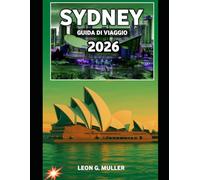 SYDNEY GUIDA DI VIAGGIO 2026: "Scopri meraviglie mozzafiato e abbraccia la magia della natura come mai prima d'ora" (“Travel the World”)