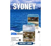 SYDNEY GUIDE DE VOYAGE 2026: Découvrez les principales attractions, les activités de plein air, les trésors cachés et les excursions d'une journée pour les voyageurs aventureux.