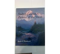 Sydney Laurence: Painter of the North (Anchorage Museum of History and Art)