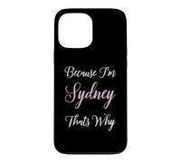 Sydney Name Woman Pink Girl Daughter Wife Because Im Cute Case for iPhone 13 Pro Max