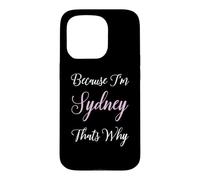 Sydney Name Woman Pink Girl Daughter Wife Because Im Cute Case for iPhone 15 Pro