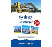 Sydney Reiseführer 2026: Entdecken Sie Australiens Küstenherz durch Kultur, Küche, Abenteuer und zeitlose Meereshorizonte