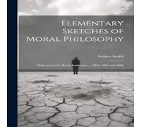 Sydney Smith Elementary Sketches of Moral Philosophy: Delivered at the Royal in White Sydney Smith White
