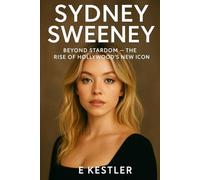 Sydney Sweeney: Beyond Stardom - The Rise of Hollywood’s New Icon