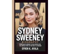 SYDNEY SWEENEY BIOGRAPHY: From Cassie Howard to Hollywood Icon- The Untold Story of Her Rise to Stardom