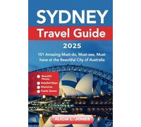 Sydney Travel Guide 2025: 101 Amazing Must-do, Must-see, Must-have at the Beautiful City of Australia (Black and White Edition) (Wanderlust Oceania)