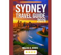 SYDNEY TRAVEL GUIDE 2026: "Discover Breathtaking Wonders and Embrace nature's magic like never before” (Explore plus)