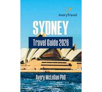 Sydney Travel Guide 2026: Explore the Harbour City from Iconic Sights to Local Secrets, with Itineraries