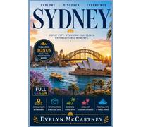 SYDNEY TRAVEL GUIDE 2026 (FULL-COLOR): LE: Ferries, Beaches & Neighborhoods | Food, First Nations Culture & Day Trips for First-Time and Returning Visitors