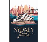 Sydney Travel Journal: Lined Notebook Diary. Capturing Moments from Around the Globe