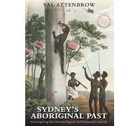 Sydney's Aboriginal Past: Investigating the Archaeological and Historical Records