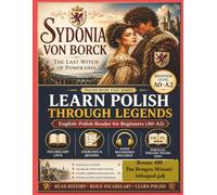 Sydonia von Borck: The Last Witch of Pomerania: Learn Polish Through Legends - Bilingual English-Polish Reader with Vocabulary, Exercises and Audio (Polish Made Easy)