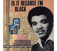 Syl Johnson - Is It Because I'm Black