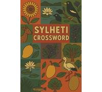 Sylheti Crossword: A cultural puzzle book celebrating Bangladeshi and diaspora life. Explore language, memories, and heritage through 55 themed crosswords.