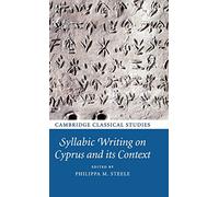 Syllabic Writing on Cyprus and its Context (Cambridge Classical Studies)