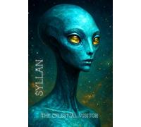 SYLLAN THE CELESTIAL VISITOR: A Cosmic Portrait Notebook - An Alien Presence, A Human Reflection . Graph Paper. Digital Painting Edition. Sci-Fi Journal Writing (The Galactic Collection)