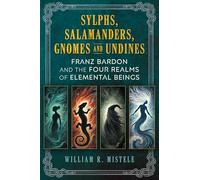 Sylphs, Salamanders, Gnomes, and Undines: Franz Bardon and the Four Realms of Elemental Beings