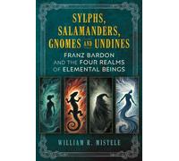 Sylphs, Salamanders, Gnomes, and Undines : Franz Bardon and the Four Realms of Elemental Beings