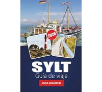 SYLT GUÍA DE VIAJE 2026: Explore la isla paradisíaca de lujo de Alemania: playas, pueblos, cocina, aventuras al aire libre y consejos de viaje esenciales