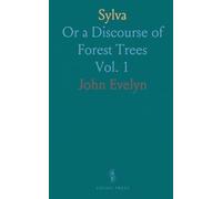 Sylva: Or a Discourse of Forest Trees