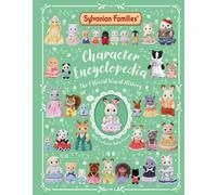 Sylvanian Families Character Encyclopedia: The Official Visual History : With exclusive baby figure