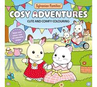 Sylvanian Families Cosy Adventures Colouring Book: Cute and Comfy Designs - Perfect Relaxation for All Ages (Sylvanian Families Cosy Colouring)