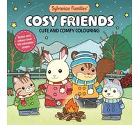 Sylvanian Families Cosy Friends: Cute and Comfy Colouring for All Ages (Sylvanian Families Cosy Colouring)