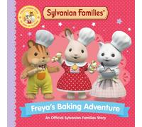 Sylvanian Families: Freya's Baking Adventure : An Official Sylvanian Families Story