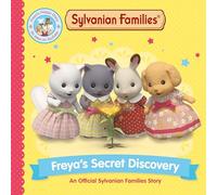 Sylvanian Families: Freya's Secret Discovery: An Official Sylvanian Families Story: Freya's Secret Discovery: Freya's Secret Discovery (Picture Book 2)