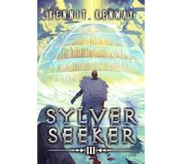 Sylver Seeker 3: A LitRPG Adventure