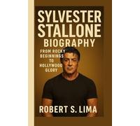 SYLVESTER STALLONE BIOGRAPHY: From Rocky Beginnings to Hollywood Glory