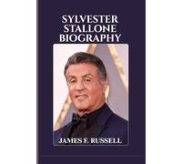 SYLVESTER STALLONE BIOGRAPHY: The Man Who Refused to Quit A Life of Grit, Glory, and Unwavering Spirit