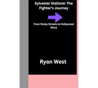 Sylvester Stallone: The Fighter’s Journey Biography: From Rocky Streets to Hollywood Glory