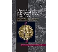 Sylvester Syropoulos on Politics and Culture in the Fifteenth-Century Mediterranean: Themes and Problems in the Memoirs, Section IV (Birmingham Byzantine and Ottoman Studies)
