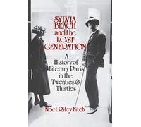 Sylvia Beach and the Lost Generation - A History of Literary Paris in the Twenties and Thirties