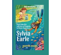 SYLVIA EARLE: From Little Girl with Jars of Tadpoles to Ocean Superhero (KIDS BIOGRAPHY)