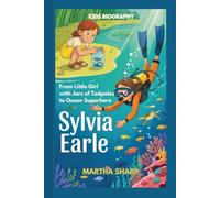 SYLVIA EARLE: From Little Girl with Jars of Tadpoles to Ocean Superhero (KIDS BIOGRAPHY)