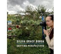 Sylvia Grace Borda: Shifting Perspectives