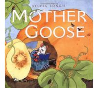 Sylvia Longs Mother Goose: (Nursery Rhymes for Toddlers, Nursery Rhyme Books, Rhymes for Kids)