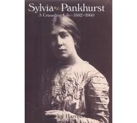 Sylvia Pankhurst: The Life and Loves of a Romantic Rebel
