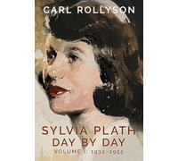 Sylvia Plath Day by Day, Volume 1: 1932-1955