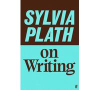 Sylvia Plath on Writing