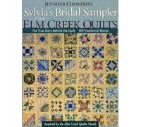 Sylvias Bridal Sampler From Elm Creek Quilts: The True Story Behind the Quilt • 140 Traditional Blocks